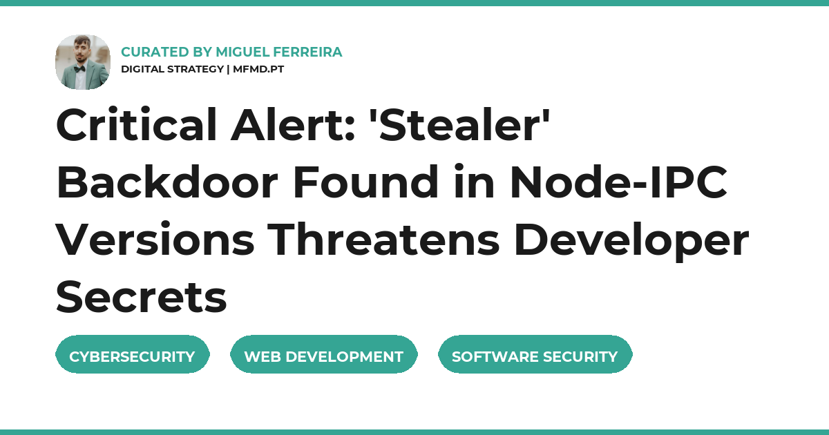 Critical Alert: 'Stealer' Backdoor Found in Node-IPC Versions Threatens Developer Secrets