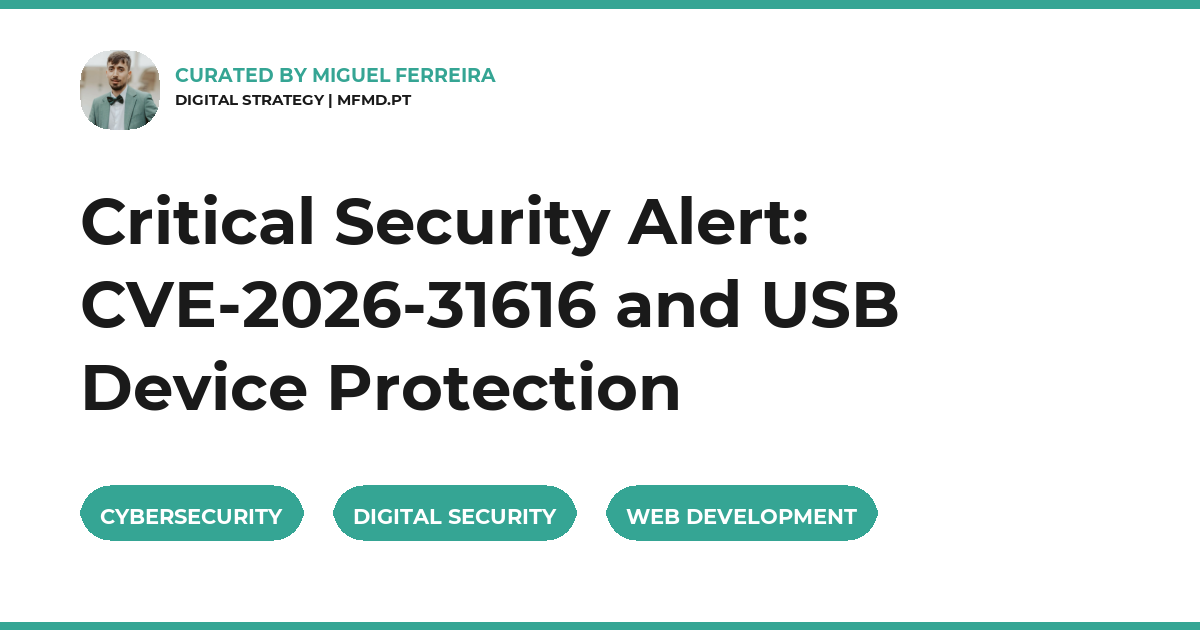 Critical Security Alert: CVE-2026-31616 and USB Device Protection
