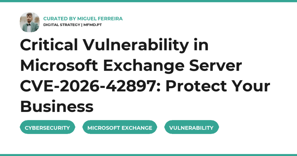 Critical Vulnerability in Microsoft Exchange Server CVE-2026-42897: Protect Your Business