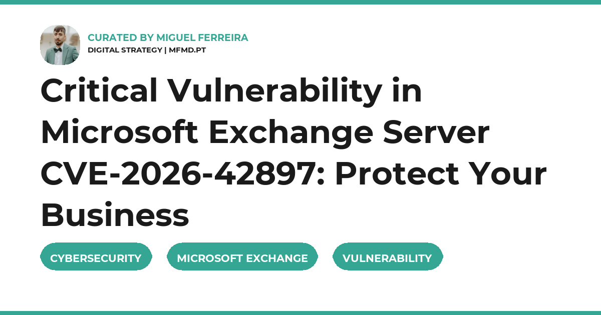 Critical Vulnerability in Microsoft Exchange Server CVE-2026-42897: Protect Your Business