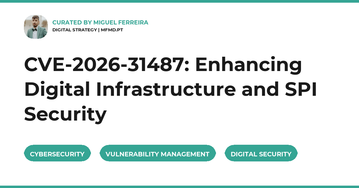 CVE-2026-31487: Enhancing Digital Infrastructure and SPI Security