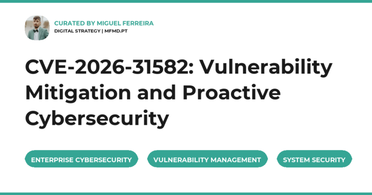 CVE-2026-31582: Vulnerability Mitigation and Proactive Cybersecurity