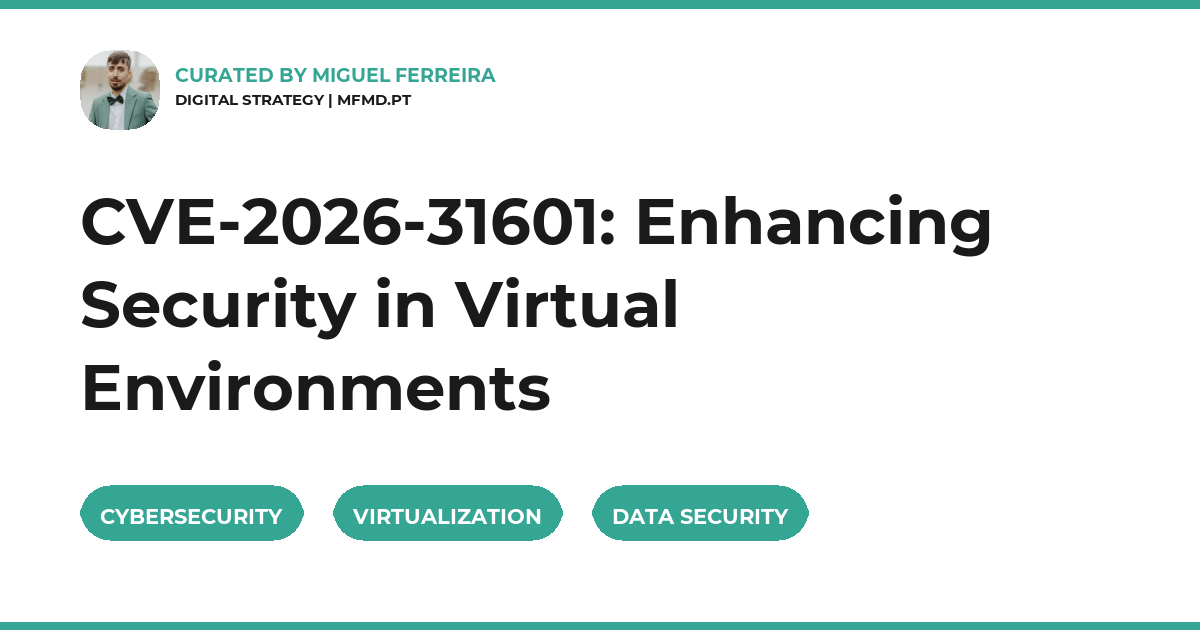 CVE-2026-31601: Enhancing Security in Virtual Environments