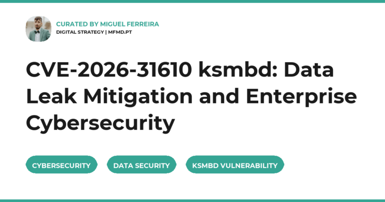 CVE-2026-31610 ksmbd: Data Leak Mitigation and Enterprise Cybersecurity