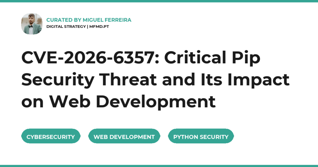 CVE-2026-6357: Critical Pip Security Threat and Its Impact on Web Development