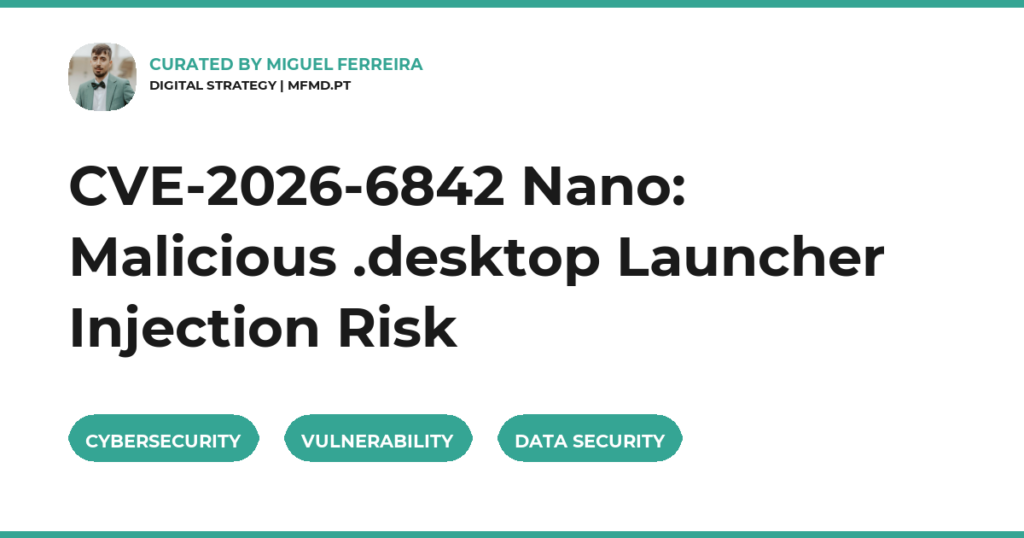 CVE-2026-6842 Nano: Malicious .desktop Launcher Injection Risk