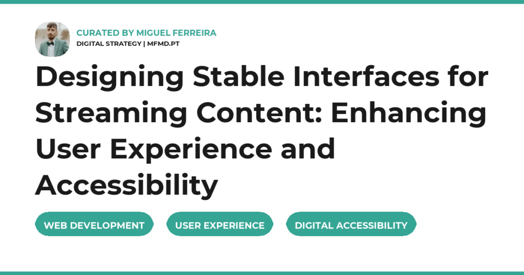 Designing Stable Interfaces for Streaming Content: Enhancing User Experience and Accessibility