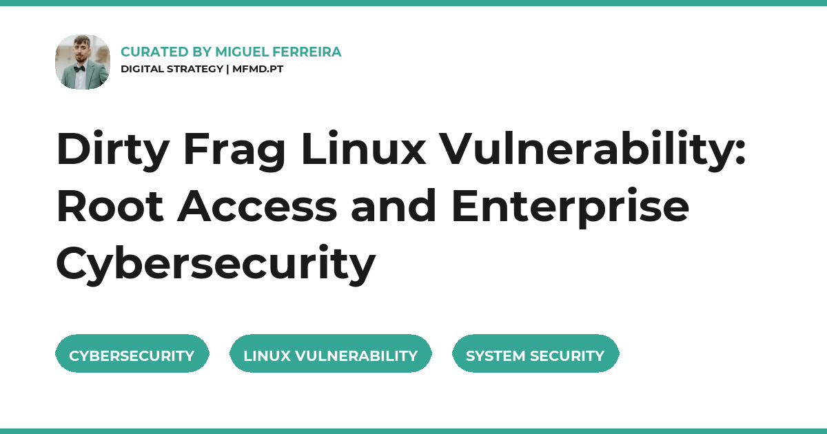 Dirty Frag Linux Vulnerability: Root Access and Enterprise Cybersecurity