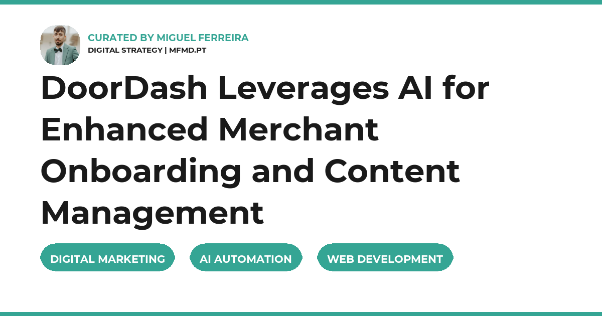 DoorDash Leverages AI for Enhanced Merchant Onboarding and Content Management
