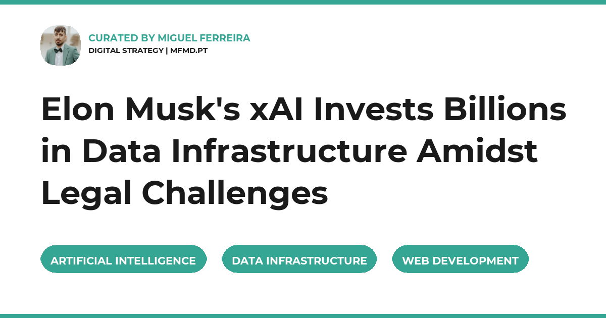 Elon Musk's xAI Invests Billions in Data Infrastructure Amidst Legal Challenges