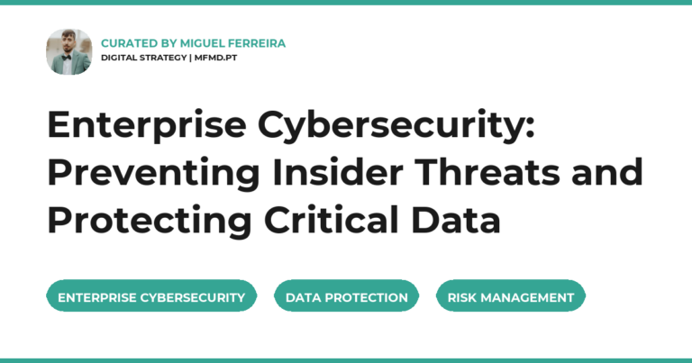 Enterprise Cybersecurity: Preventing Insider Threats and Protecting Critical Data