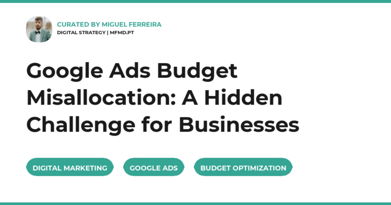 Google Ads Budget Misallocation: A Hidden Challenge for Businesses