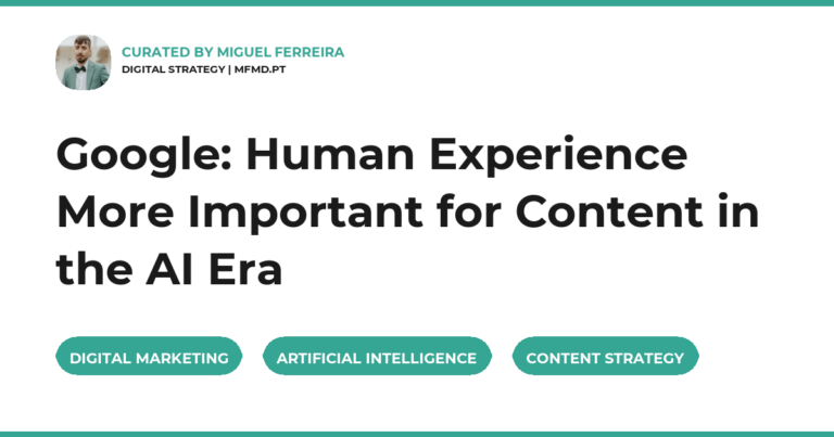 Google: Human Experience More Important for Content in the AI Era
