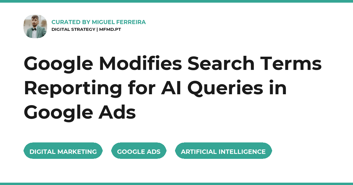 Google Modifies Search Terms Reporting for AI Queries in Google Ads