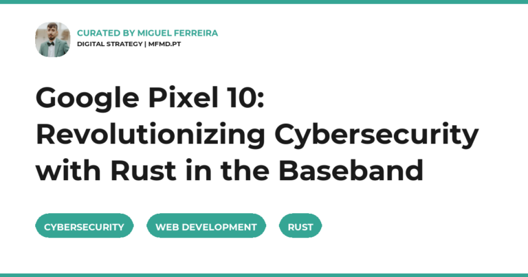 Google Pixel 10: Revolutionizing Cybersecurity with Rust in the Baseband