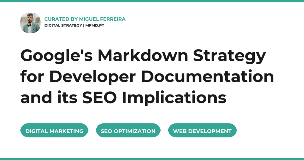 Google’s Markdown Strategy for Developer Documentation and its SEO Implications