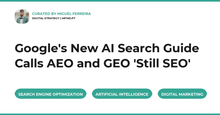 Google's New AI Search Guide Calls AEO and GEO 'Still SEO'