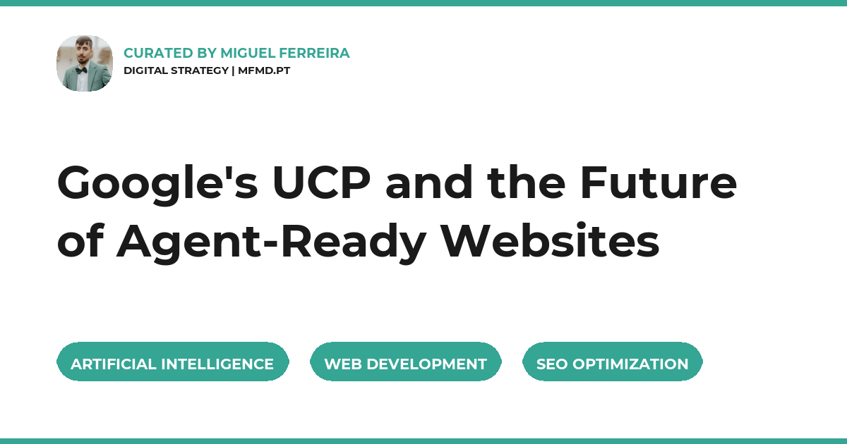 Google's UCP and the Future of Agent-Ready Websites