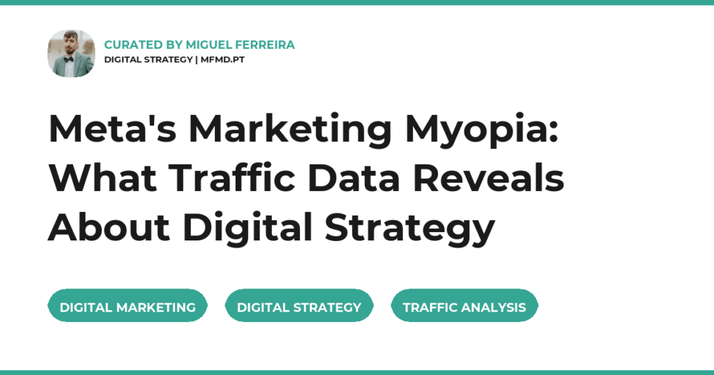 Meta’s Marketing Myopia: What Traffic Data Reveals About Digital Strategy