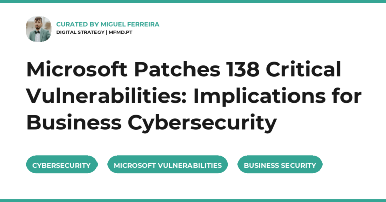 Microsoft Patches 138 Critical Vulnerabilities: Implications for Business Cybersecurity