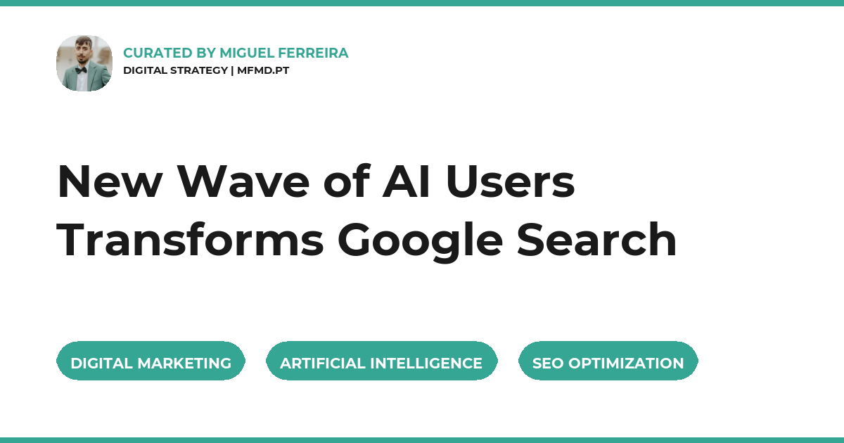 New Wave of AI Users Transforms Google Search