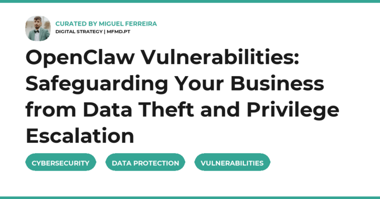 OpenClaw Vulnerabilities: Safeguarding Your Business from Data Theft and Privilege Escalation