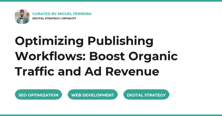 Optimizing Publishing Workflows: Boost Organic Traffic and Ad Revenue