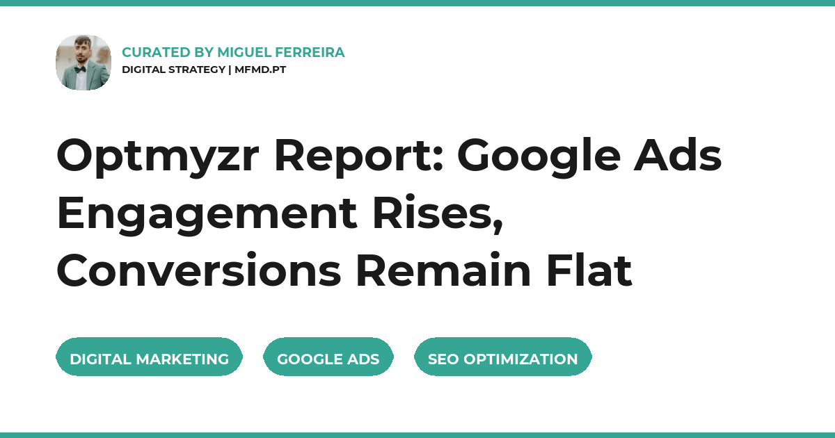 Optmyzr Report: Google Ads Engagement Rises, Conversions Remain Flat