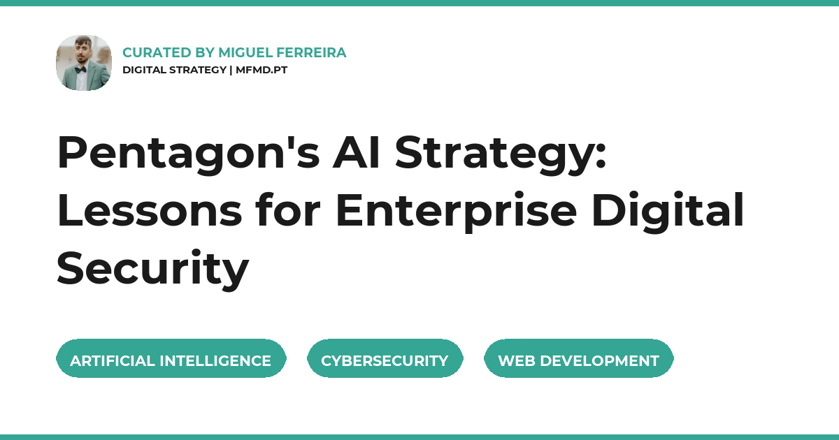 Pentagon's AI Strategy: Lessons for Enterprise Digital Security