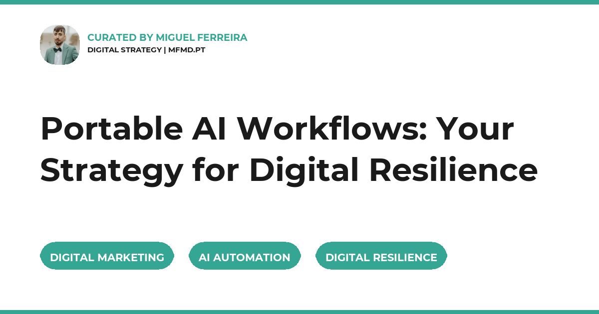 Portable AI Workflows: Your Strategy for Digital Resilience