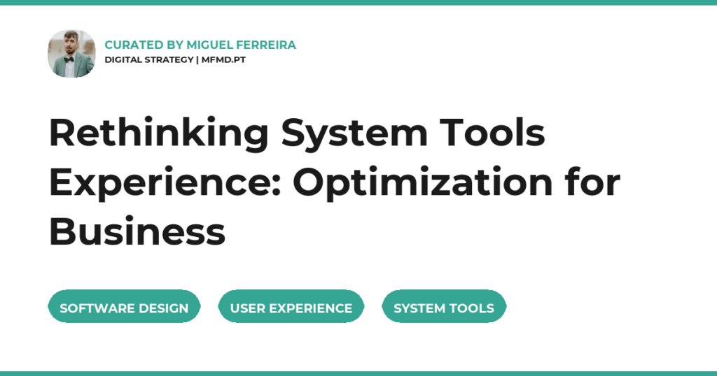 Rethinking System Tools Experience: Optimization for Business