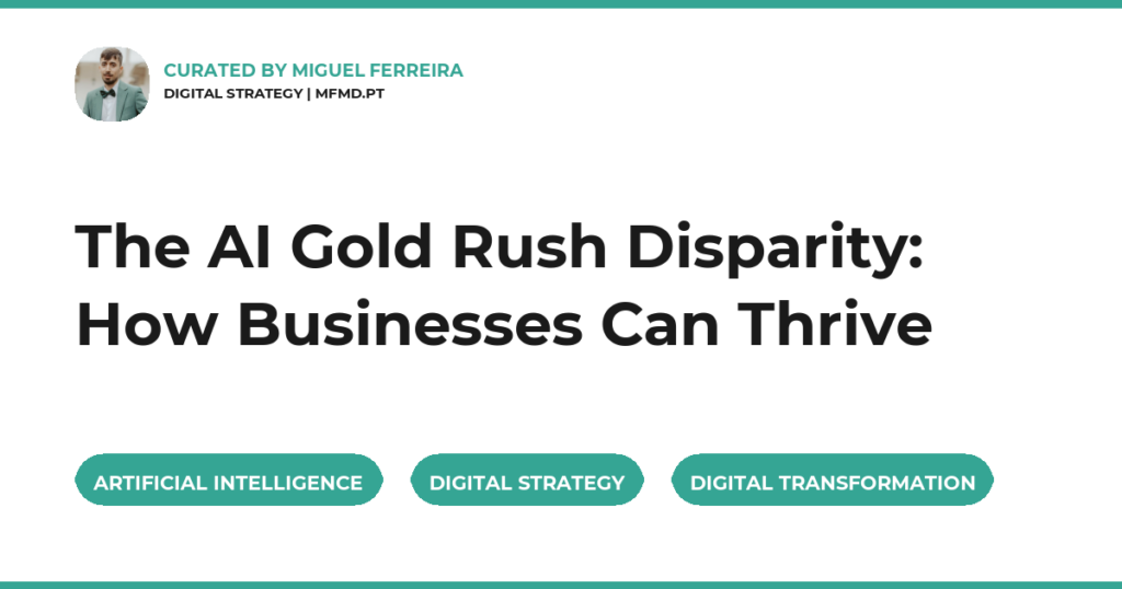 The AI Gold Rush Disparity: How Businesses Can Thrive