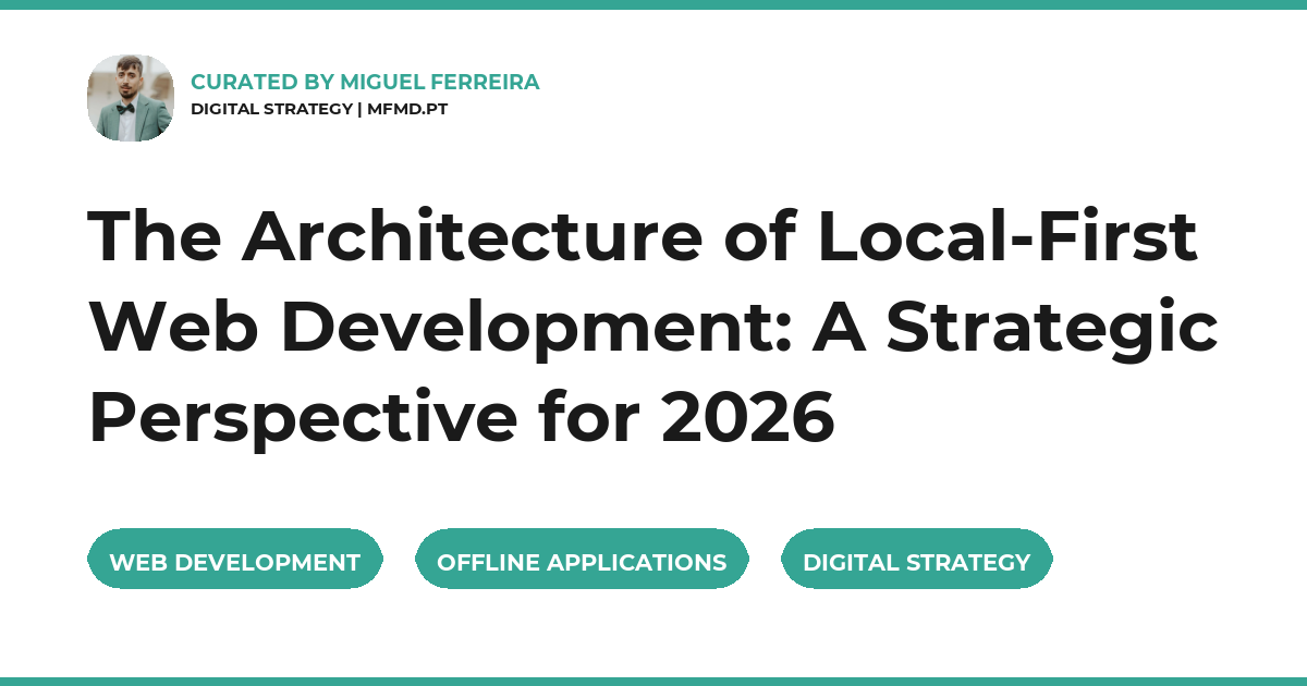 The Architecture of Local-First Web Development: A Strategic Perspective for 2026