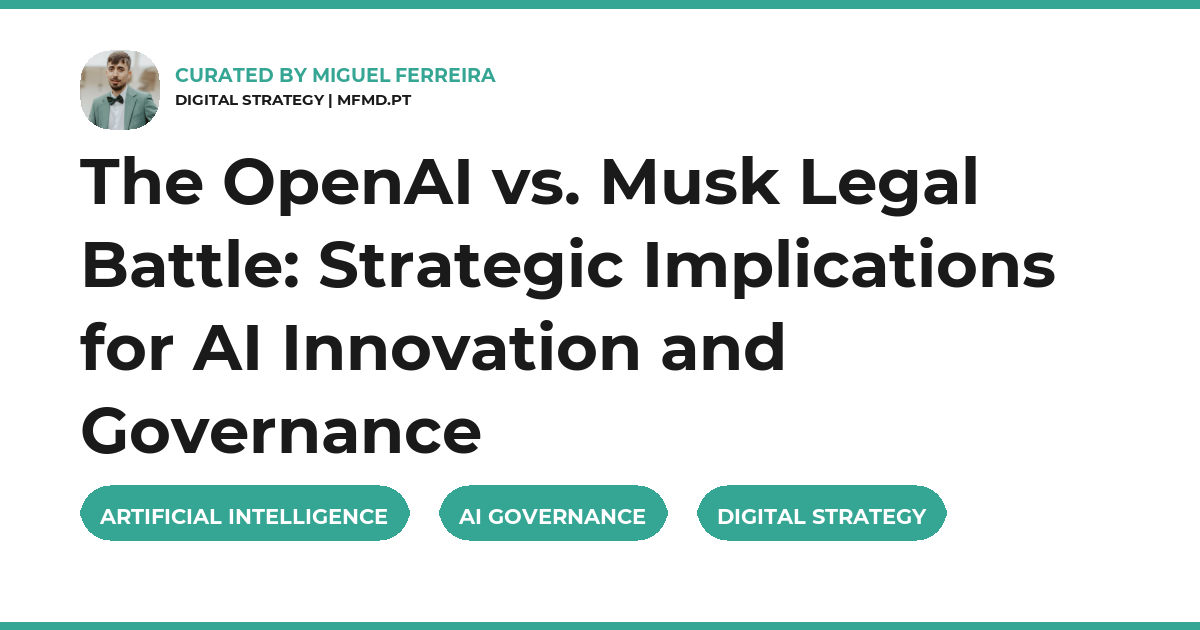 The OpenAI vs. Musk Legal Battle: Strategic Implications for AI Innovation and Governance