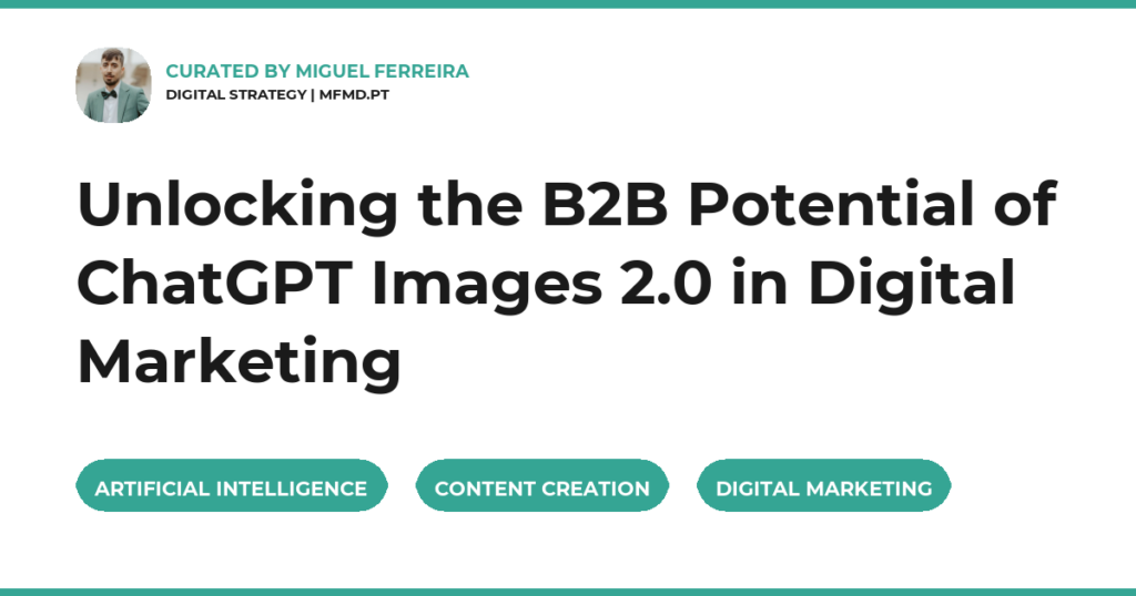 Unlocking the B2B Potential of ChatGPT Images 2.0 in Digital Marketing