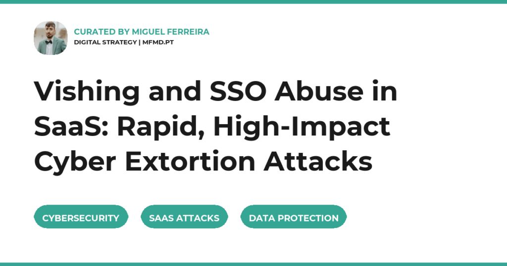 Vishing and SSO Abuse in SaaS: Rapid, High-Impact Cyber Extortion Attacks
