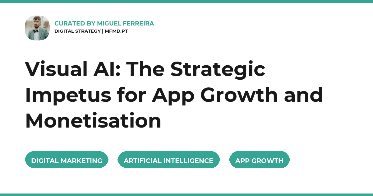 Visual AI: The Strategic Impetus for App Growth and Monetisation