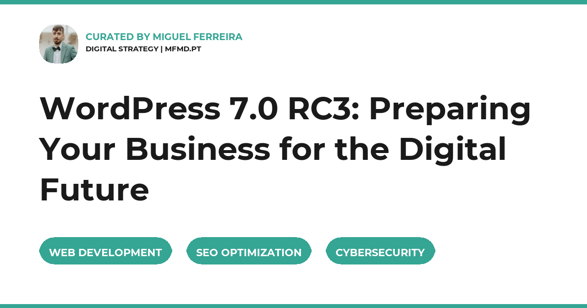 WordPress 7.0 RC3: Preparing Your Business for the Digital Future