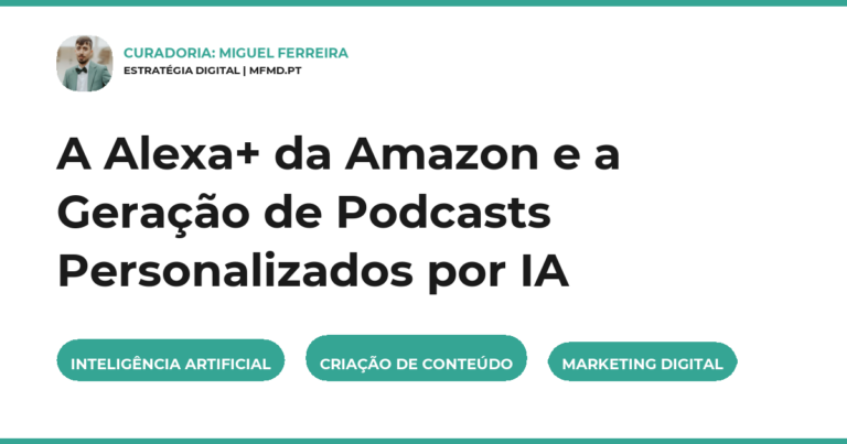 A Alexa+ da Amazon e a Geração de Podcasts Personalizados por IA