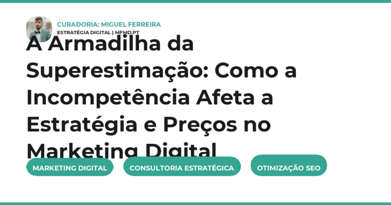 A Armadilha da Superestimação: Como a Incompetência Afeta a Estratégia e Preços no Marketing Digital