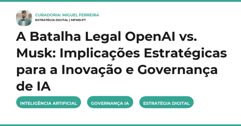 A Batalha Legal OpenAI vs. Musk: Implicações Estratégicas para a Inovação e Governança de IA