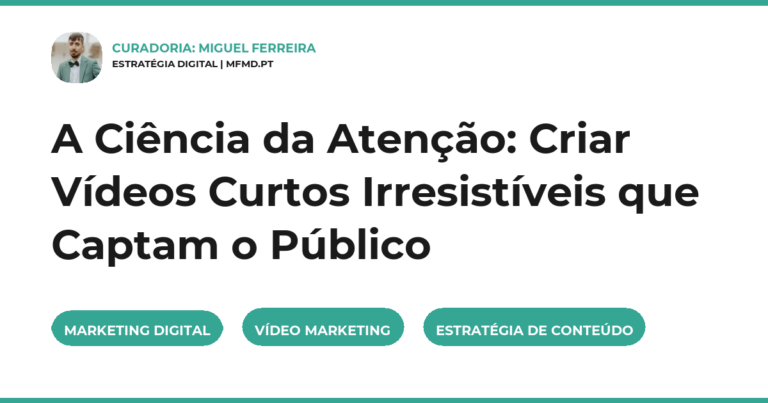 A Ciência da Atenção: Criar Vídeos Curtos Irresistíveis que Captam o Público