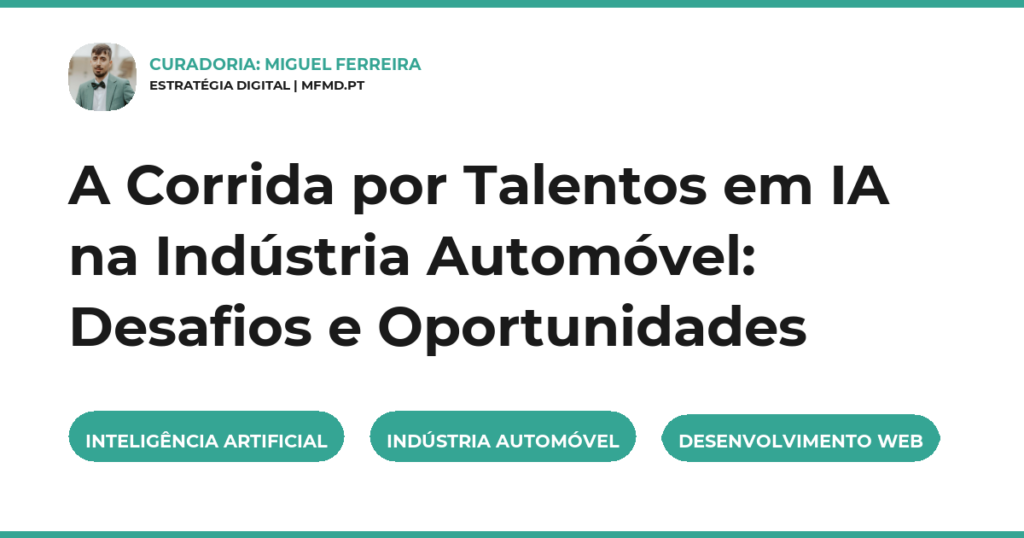A Corrida por Talentos em IA na Indústria Automóvel: Desafios e Oportunidades