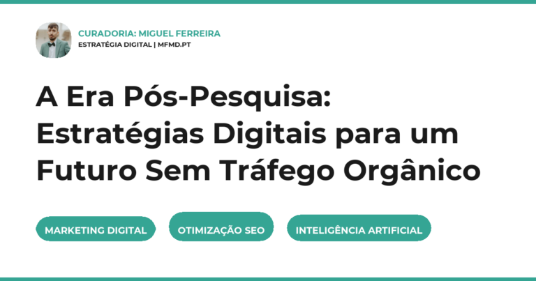A Era Pós-Pesquisa: Estratégias Digitais para um Futuro Sem Tráfego Orgânico