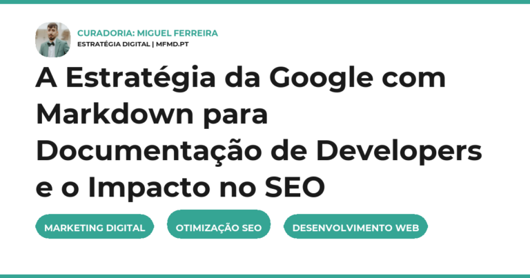 A Estratégia da Google com Markdown para Documentação de Developers e o Impacto no SEO