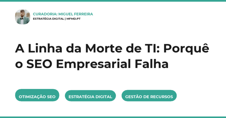 A Linha da Morte de TI: Porquê o SEO Empresarial Falha