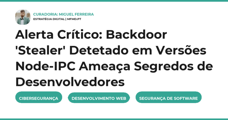 Alerta Crítico: Backdoor 'Stealer' Detetado em Versões Node-IPC Ameaça Segredos de Desenvolvedores