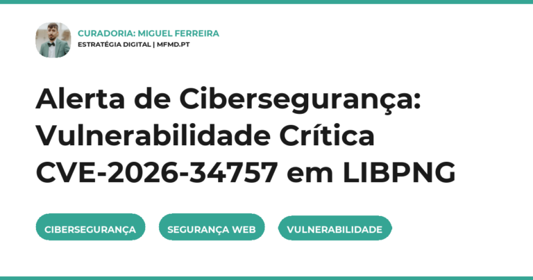 Alerta de Cibersegurança: Vulnerabilidade Crítica CVE-2026-34757 em LIBPNG