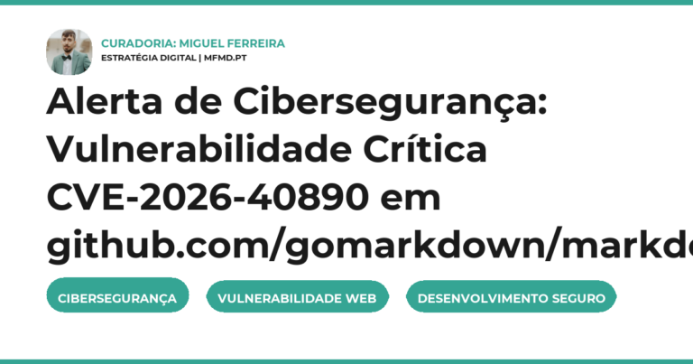 Alerta de Cibersegurança: Vulnerabilidade Crítica CVE-2026-40890 em github.com/gomarkdown/markdown
