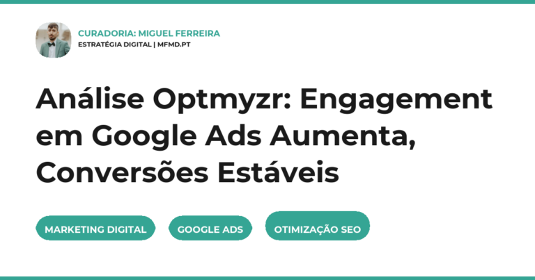 Análise Optmyzr: Engagement em Google Ads Aumenta, Conversões Estáveis